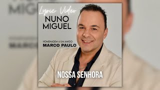 Nuno Miguel - Nossa Senhora (Lyric Video)