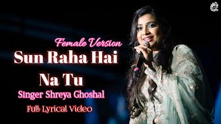 Sun Raha Hai Na Tu Female Version (Lyrics) | By Shreya Ghoshal | Aashiqui 2 Full Video Song | Sad