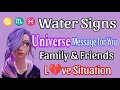 Water Signs♋♏♈Cancer Scorpio Pisces🌟Message from Universe,Family, friends, L💔ve Situation 👀