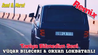 Azeri Bass Music 2022 Remix ( Taniya Bilmedim Seni ) Vuqar Bileceri & Orxan Lokbatanli(Sami &