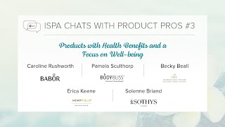 ISPA Chats with Product Pros #3 - Products with Health Benefits and a Focus on Well-being