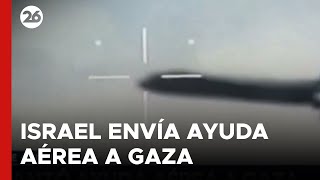 MEDIO ORIENTE | Israel lanzó ayuda aérea a Gaza