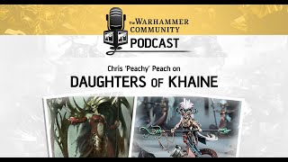 The Warhammer Community Podcast: Chris Peach talks Daughters of Khaine
