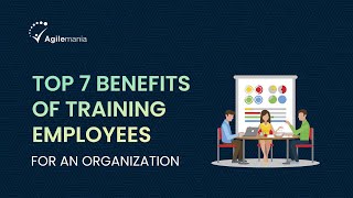 Top 7 Benefits of Training Employees For An Organization | Agilemania