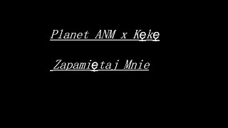 Planet ANM x Kękę Zapamiętaj Mnie