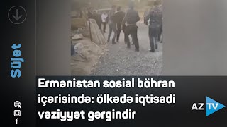 Ermənistan sosial böhran içərisində: ölkədə iqtisadi vəziyyət gərgindir