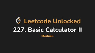 227. Basic Calculator II | Leetcode Unlocked - Python