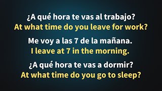 How to ask AT WHAT TIME in Spanish (Questions & Answers)