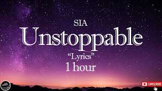 SIA  -  Unstoppable  🎵  Lyrics  1 hour