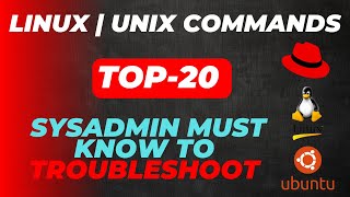 Top 20 linux commands every sysadmin should know | linux command for troubleshooting | unix commands