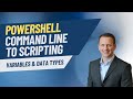 PowerShell Command Line to Scripting | Variables & Data Types