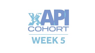 xAPI Cohort Spring 2021 | Week 5: March 4, 2021