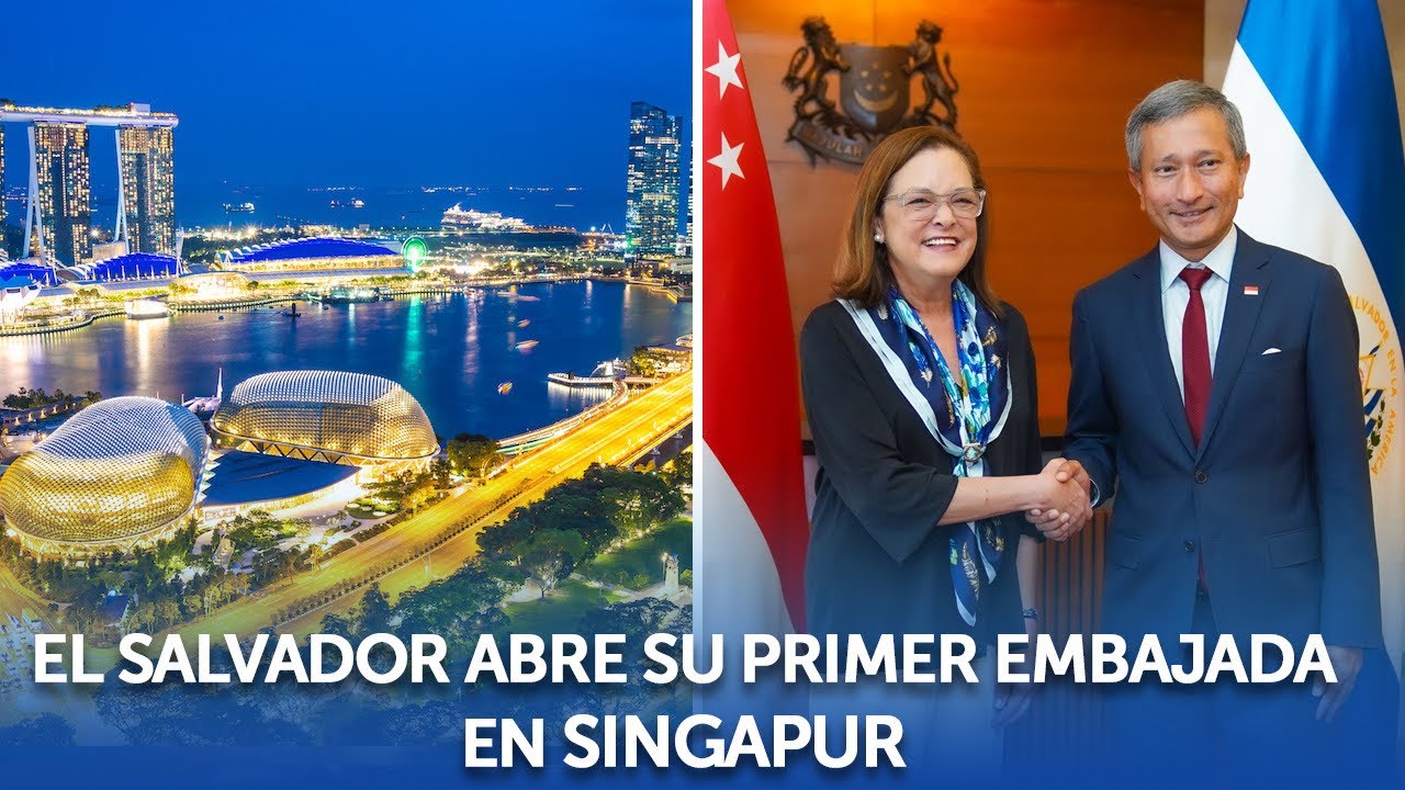 El Salvador Abre Su Primer Embajada En Singapur - YouTube