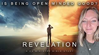 Is Being Open-Minded a Good Thing? | Revelation: A KG Ministry Bible Study