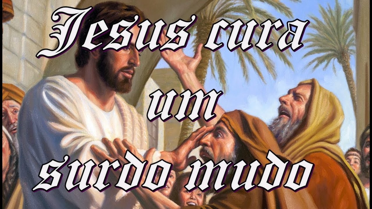 Jesus Cura Um Surdo Mudo/Milagres De Jesus - YouTube