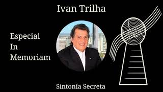 Sintonía Secreta: Especial Ivan Trilha - In memoriam