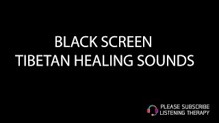 Black Screen, 11 Hours of Tibetan Healing Sounds