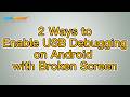 How to Enable USB Debugging on Android with Broken Screen