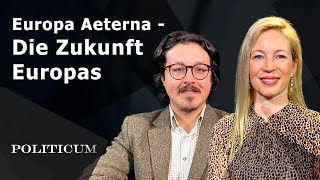 Politicum - Europa Aeterna, die Zukunft Europas