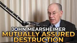 John Mearsheimer - The Benefits of Mutually Assured Destruction