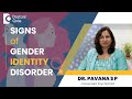 Know the signs of gender identity disorder|Gender Dysphoria Symptoms - Dr.Pavana S P|Doctors' Circle