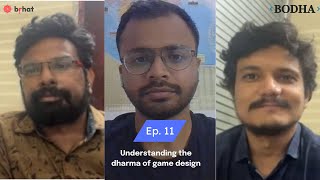 Bodha | EP 11 | Understanding the Dharma of Game Design | Sowmitri and Dheeraj | Brahman Studios