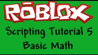 Roblox Beginners Scripting Tutorial 5 - Basic Math