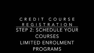 Registration Step 2 – Schedule Your Courses: Limited Enrolment Assigned Schedule Programs