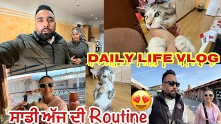 ਸਾਡੀ ਅੱਜ ਦੀ ROUTINE😍DAILY LIFE VLOG😊ITALY PUNJABI VLOG🇮🇹