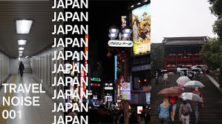 travel noise 001: japan