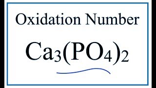 How to find the Oxidation Number for P in Ca3(PO4)2