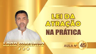 A Lei da Atração Na Pratica aprenda aplicar essa Ferramenta  Poderosa  - #045