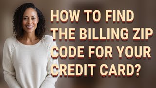How to find the billing ZIP code for your credit card?