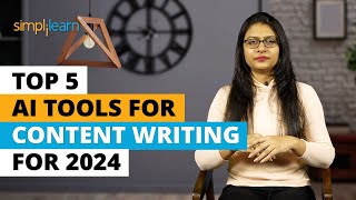 Top 5 AI Tools For Content Writing In 2024 | 5 Best AI Content Writing Tools 2024 | Simplilearn