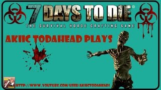 Akiic ToDaHead Plays 7 Days to Die Update 10 E12  Close Encounters and Romantic Nights