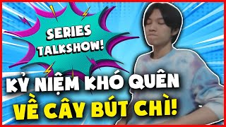 (TALKSHOW) CÂU CHUYỆN LỤM CÂY BÚT CHÌ ĐẦY SỰ \