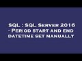 SQL : SQL Server 2016 - Period start and end datetime set manually