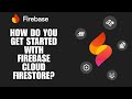 How Do You Get Started With Firebase Cloud Firestore? (Step-by-Step Guide)