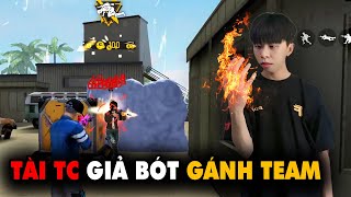 TÀI TC - GIẢ BÓT ĐI GHÉP THẾ GIỚI GÁNH TEAM CỰC GẮT | FREE FIRE