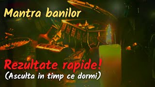 MANTRA BANILOR💰💰💰 Rezultate rapide 💸 (Asculta in timp ce dormi)😴