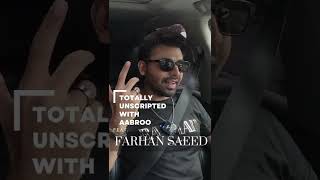 Totally Unscripted with Aabroo feat. FARHAN SAEED #shorts