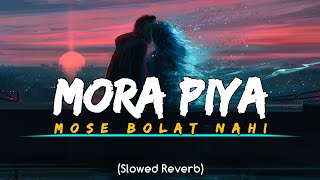 Mora Piya Mose Bolat Nahi {Slowed Reverb} Lofi Flip | Prime Music Lofi