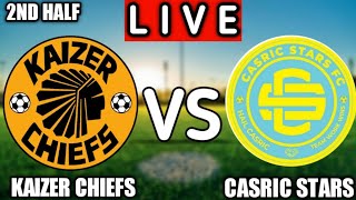 Kaizer Chiefs Vs Casric Stars Live Match | Africa League |
