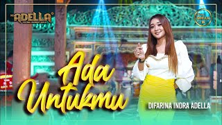 ADA UNTUKMU - Difarina Indra Adella - OM ADELLA