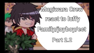 Mugiwara crew react to Luffy/family/joyboy/ect // part 2.2 // not official upload//