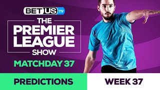 Premier League Picks Round 37 | Premier League Odds, Soccer Predictions & Free Tips