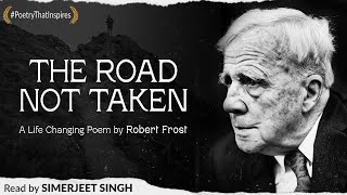 The Road Not Taken - A Life Changing Poem by Robert Frost | Simerjeet Singh | The Road Less Traveled