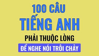 Luyện nghe 100 câu tiếng Anh chậm rãi thường dùng trong giao tiếp hàng ngày