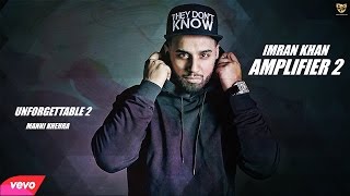 Imran Khan - Amplifier 2 | Manni Khehra | Official Music Video 2016 | Unforgettable 2 | IK Records