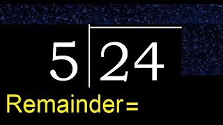 Divide 24 by 5 . remainder , quotient  . Division with 1 Digit Divisors .  How to do division